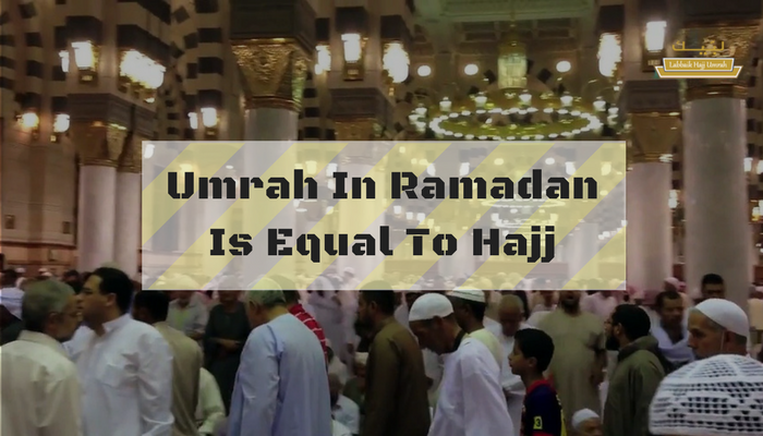 Umrah during Ramadan is equal to Hajj