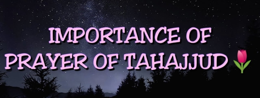 Importance of Prayer of Tahajjud.