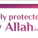 Uniquely protected by Allah عَزَّوَجَلَّ