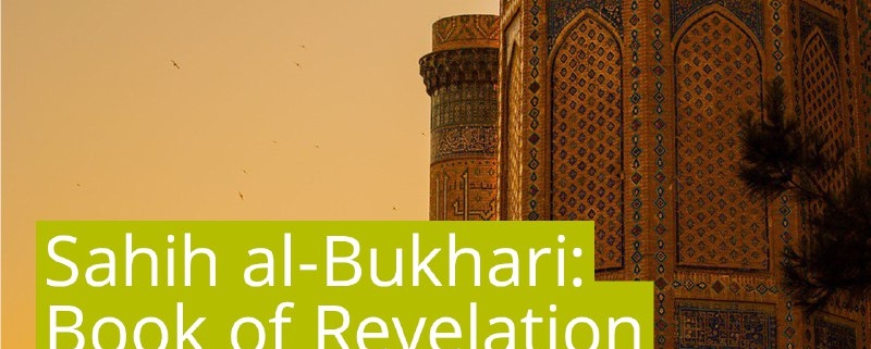 6 Hadith Found In 'Revelation' of Sahih Bukhari.