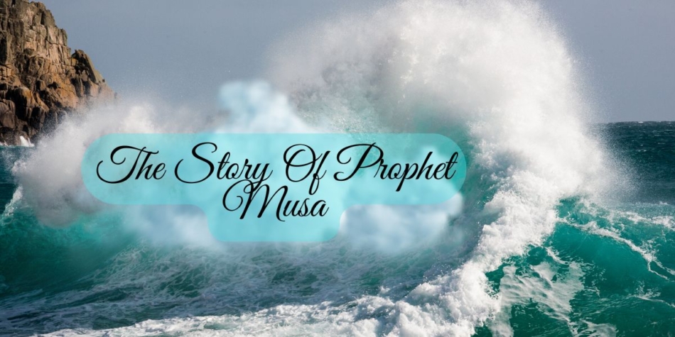 The story of Prophet Musa
