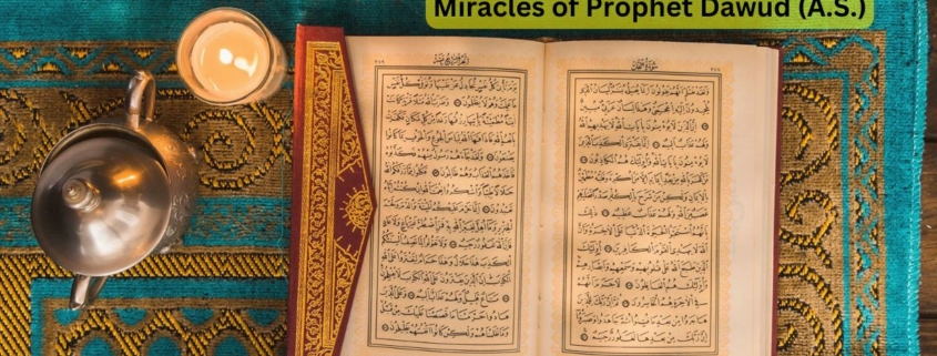 Miracles of Prophet Dawud (A.S.)