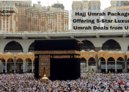 Hajj Umrah Package Offering 5-Star Luxury Umrah Deals from UK